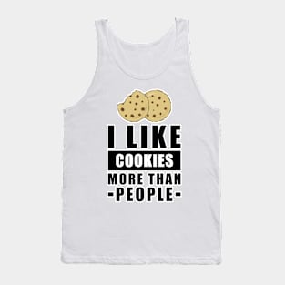 I Like Cookies More Than People - Funny Quote Tank Top